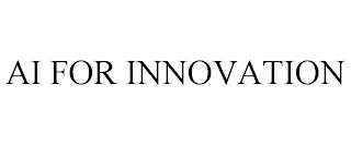 AI FOR INNOVATION
