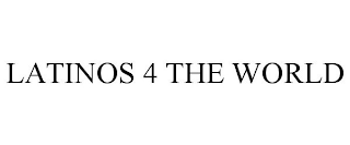 LATINOS 4 THE WORLD