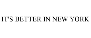 IT'S BETTER IN NEW YORK