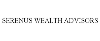 SERENUS WEALTH ADVISORS