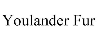 YOULANDER FUR