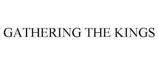GATHERING THE KINGS