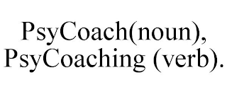 PSYCOACH(NOUN), PSYCOACHING (VERB).