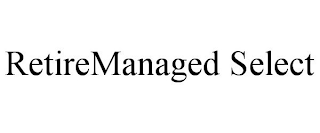 RETIREMANAGED SELECT