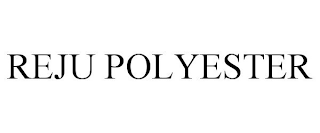 REJU POLYESTER