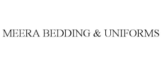 MEERA BEDDING & UNIFORMS