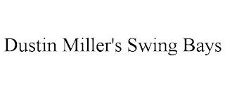 DUSTIN MILLER'S SWING BAYS