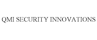 QMI SECURITY INNOVATIONS