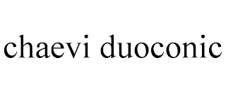 CHAEVI DUOCONIC