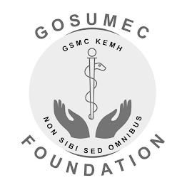 GOSUMEC FOUNDATION GSMC KEMH NON SIBI SED OMNIBUS