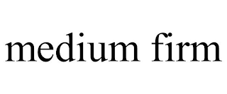 MEDIUM FIRM