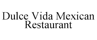 DULCE VIDA MEXICAN RESTAURANT