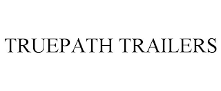 TRUEPATH TRAILERS