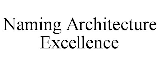 NAMING ARCHITECTURE EXCELLENCE