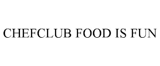 CHEFCLUB FOOD IS FUN