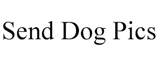 SEND DOG PICS