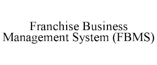 FRANCHISE BUSINESS MANAGEMENT SYSTEM (FBMS)