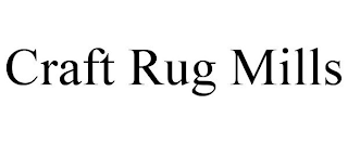 CRAFT RUG MILLS