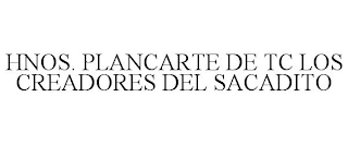 HNOS. PLANCARTE DE TC LOS CREADORES DEL SACADITO