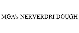 MGA'S NERVERDRI DOUGH
