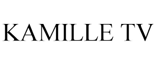 KAMILLE TV