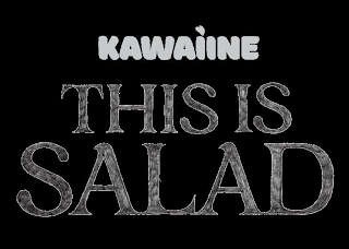 KAWAIINE THIS IS SALAD