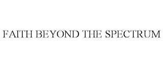 FAITH BEYOND THE SPECTRUM