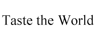 TASTE THE WORLD