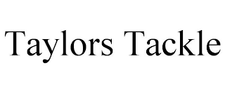 TAYLORS TACKLE