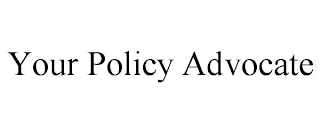 YOUR POLICY ADVOCATE