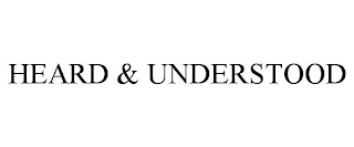 HEARD & UNDERSTOOD