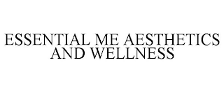 ESSENTIAL ME AESTHETICS AND WELLNESS