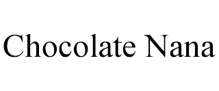 CHOCOLATE NANA