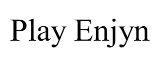 PLAY ENJYN