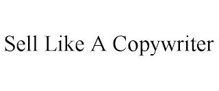 SELL LIKE A COPYWRITER