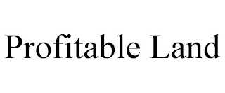 PROFITABLE LAND
