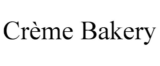 CRÈME BAKERY