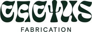 CACTUS FABRICATION