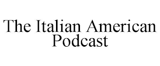 THE ITALIAN AMERICAN PODCAST