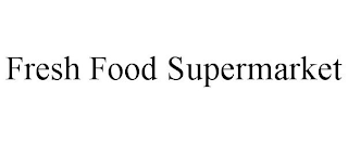 FRESH FOOD SUPERMARKET
