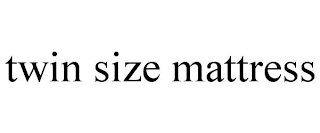 TWIN SIZE MATTRESS