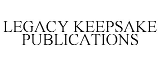 LEGACY KEEPSAKE PUBLICATIONS