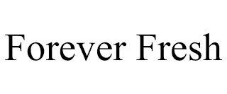 FOREVER FRESH
