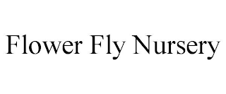 FLOWER FLY NURSERY
