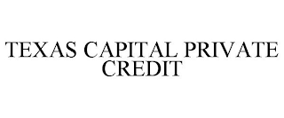 TEXAS CAPITAL PRIVATE CREDIT