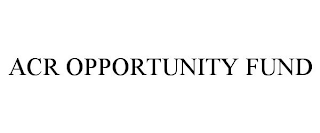 ACR OPPORTUNITY FUND