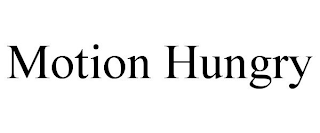 MOTION HUNGRY