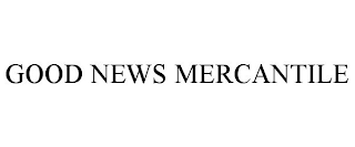 GOOD NEWS MERCANTILE