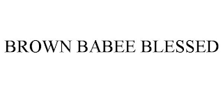 BROWN BABEE BLESSED