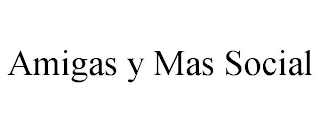 AMIGAS Y MAS SOCIAL